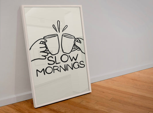Slow mornings print