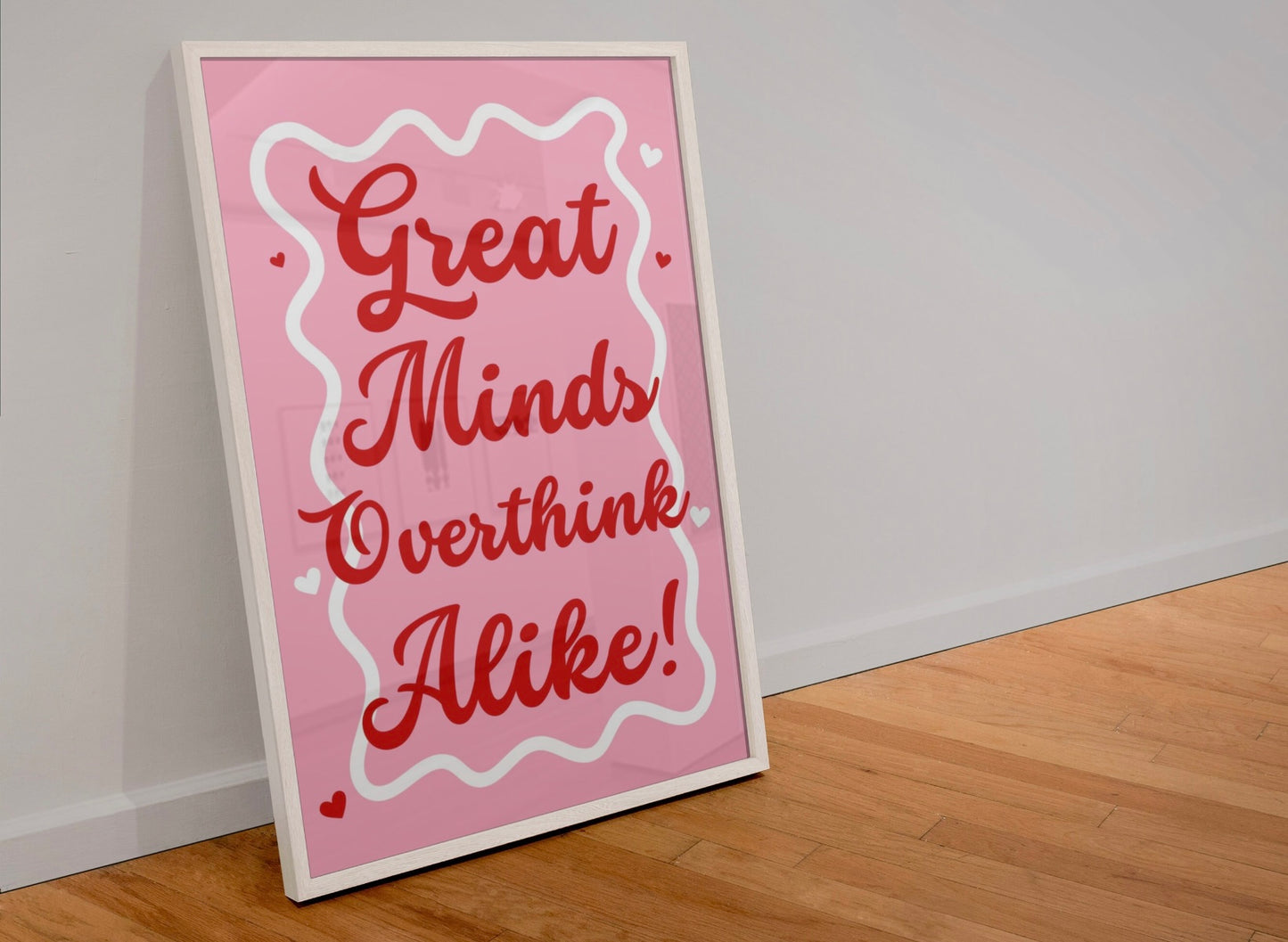 Great minds overthink alike! print