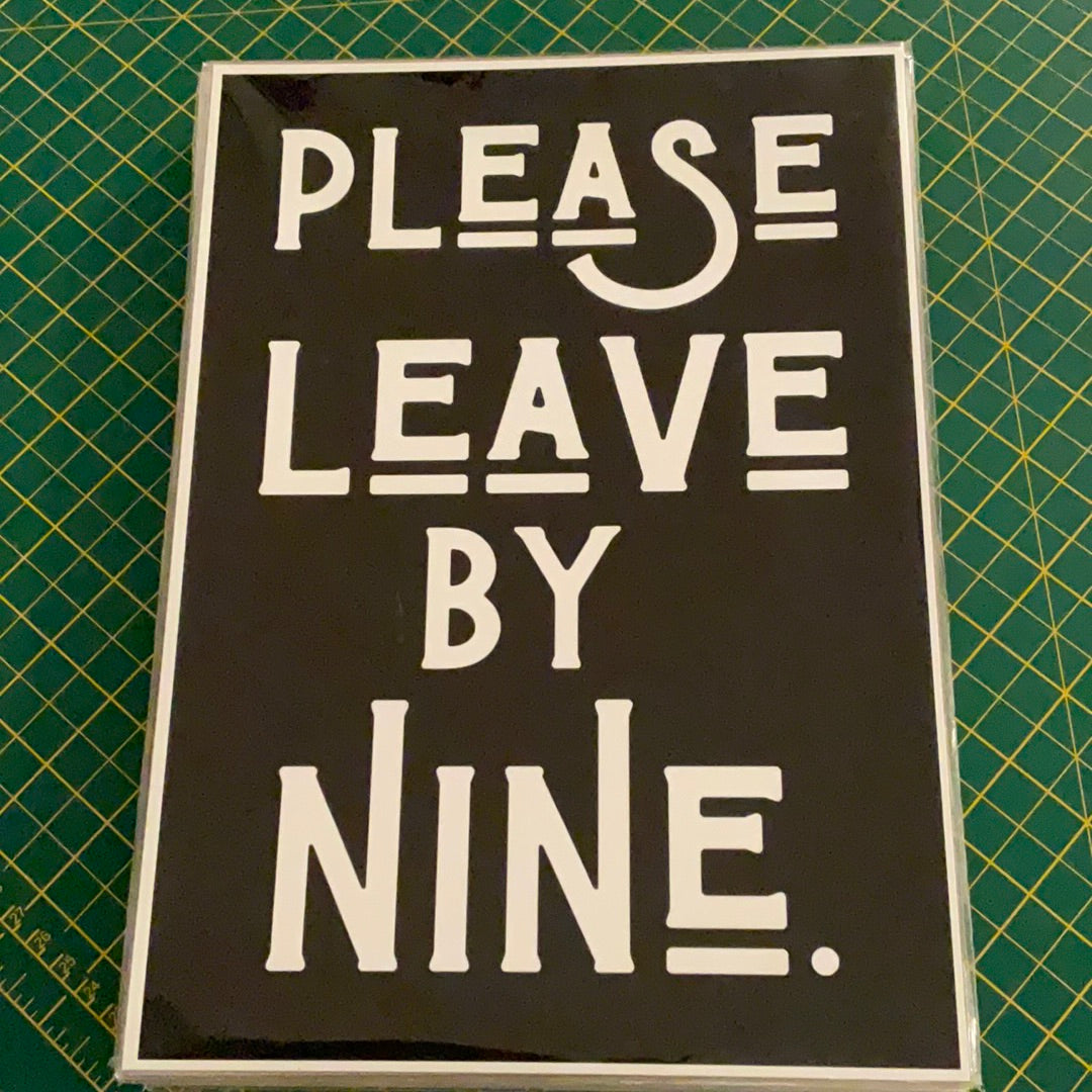 Please leave by nine A4