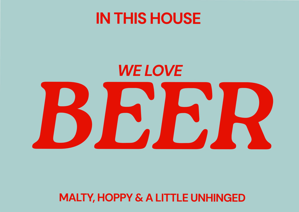 In this house we love beer typography print
