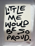 Little me would be so proud original A3
