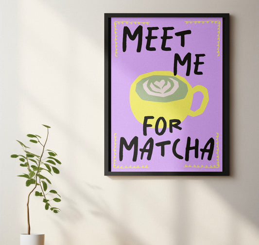 Meet me for matcha Typography print