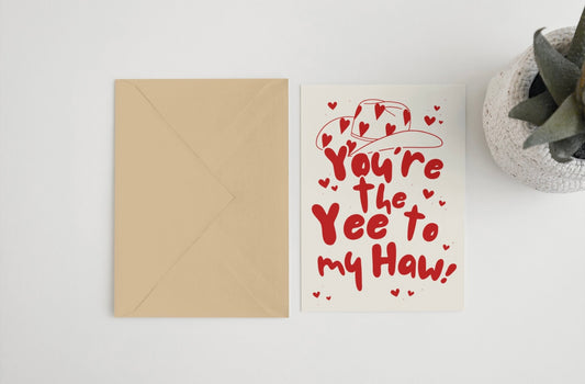 You’re the Yee to my Haw 5x7 card