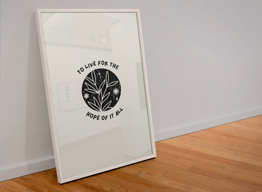 To live for the hope of it all Print