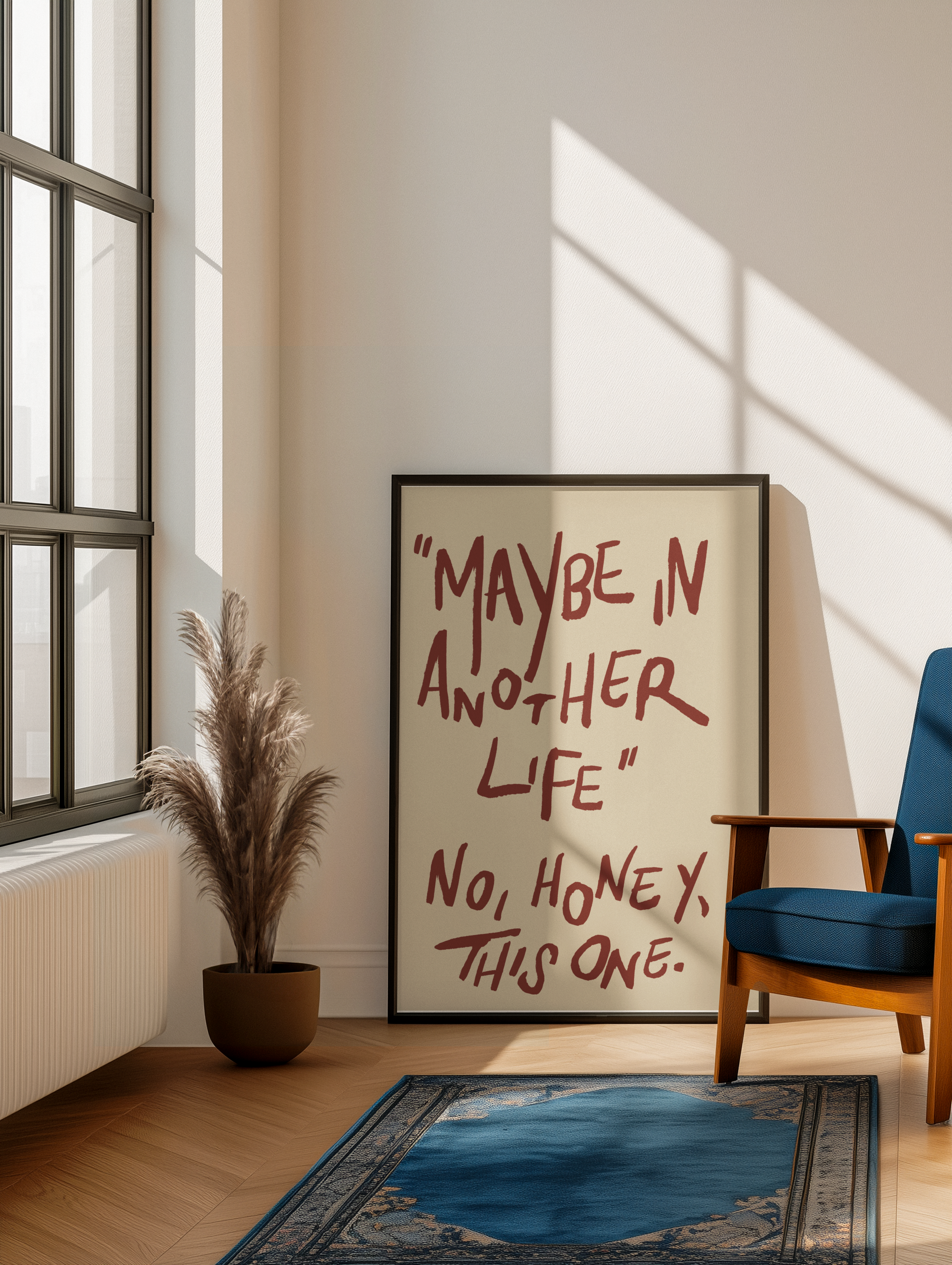 Maybe in another life, no honey this one print