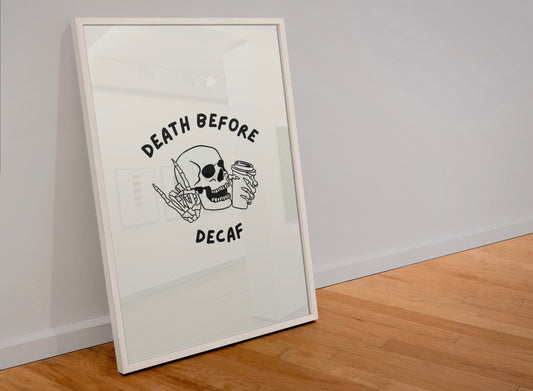 Death before decaf print