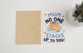 Mum no one stacks up to you! 5x7 card