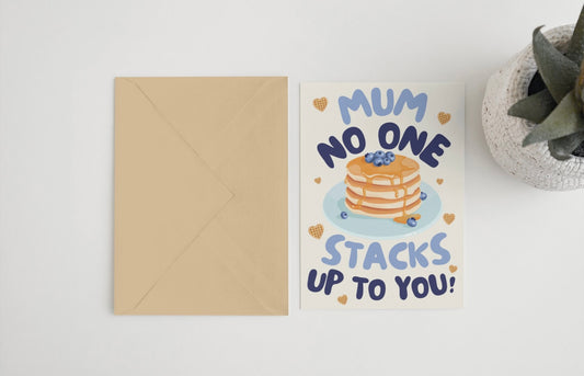 Mum no one stacks up to you! 5x7 card