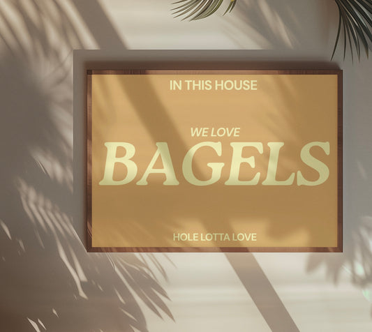 In this house we love bagels typography print