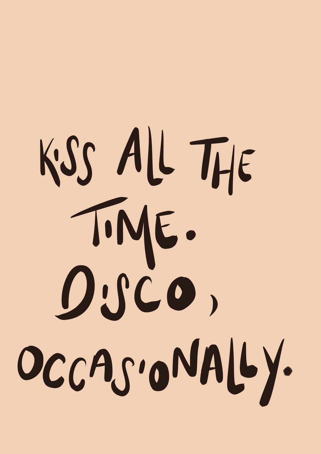 Kiss all the time. Disco, occasionallyPrint