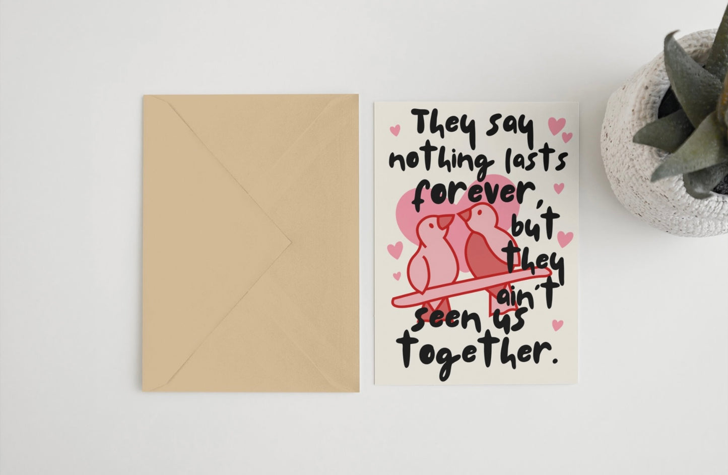 They say nothing lasts forever but they ain’t seen us together 5x7 card