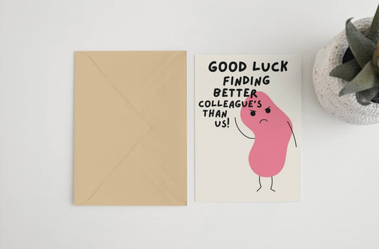 Good luck finding better colleagues than us! 5x7 card