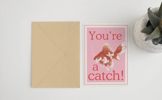 You’re a catch 5x7 card