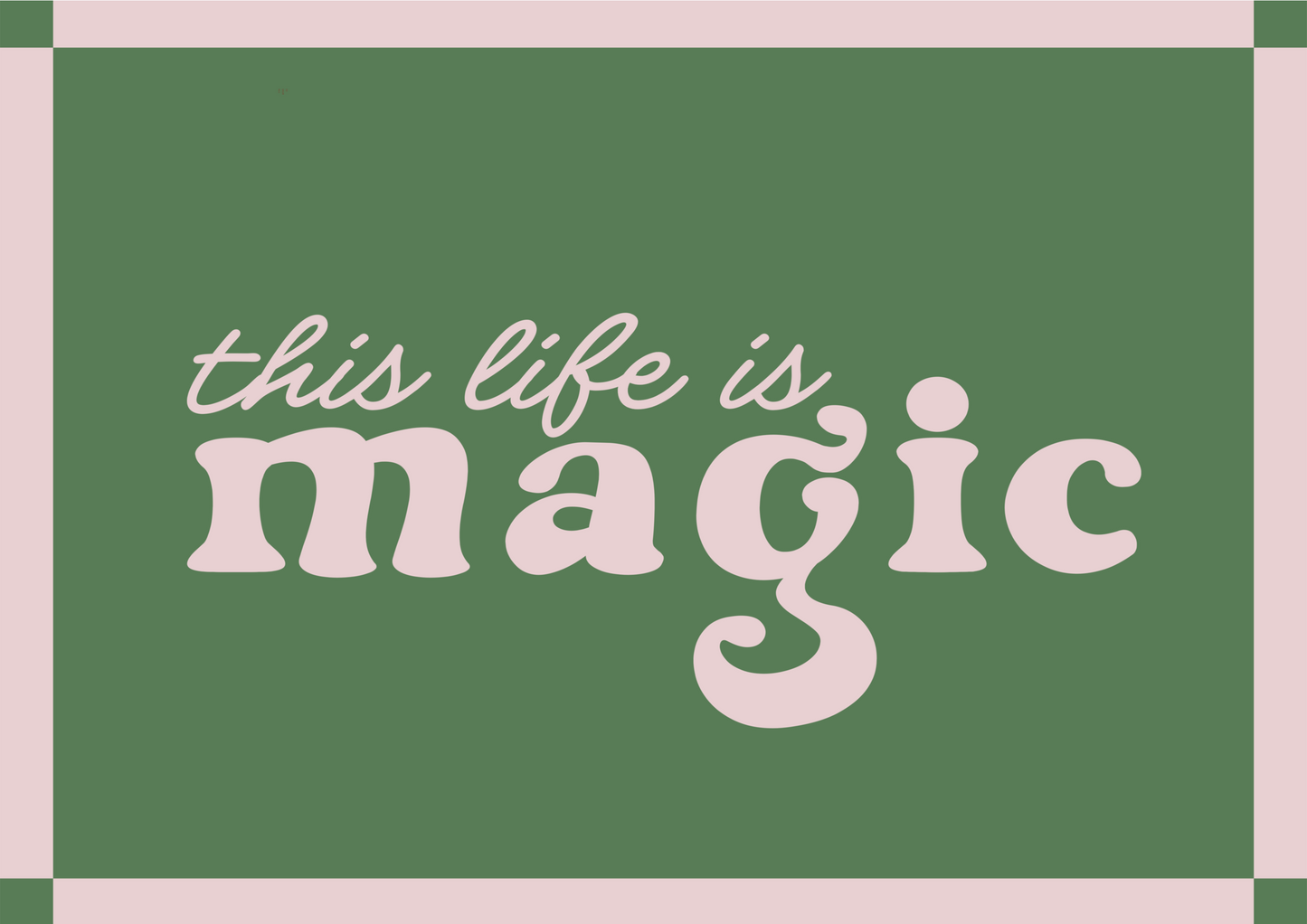 This life is magic print