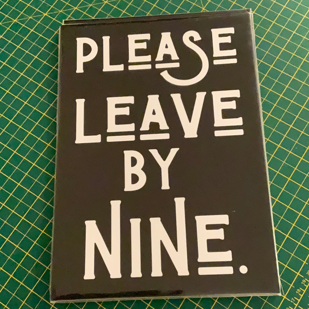 Please leave by nine (borderless) A4