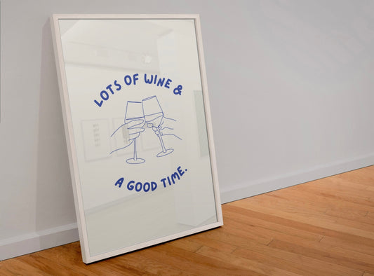 Lots of wine & a good time print