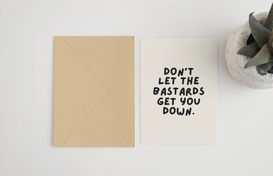Don’t let the bastards get you down 5x7 card