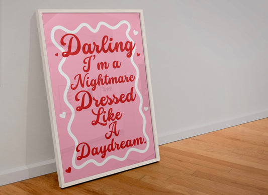 Darling I’m a nightmare dressed like a daydream print