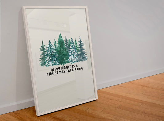 In my heart is a Christmas tree farm print