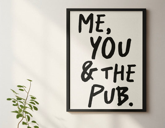 Me, You & the Pub Typography print