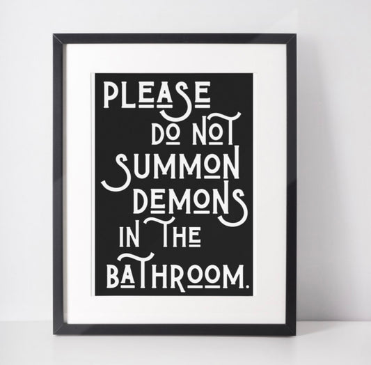 Please do not summon demons in the bathroom print
