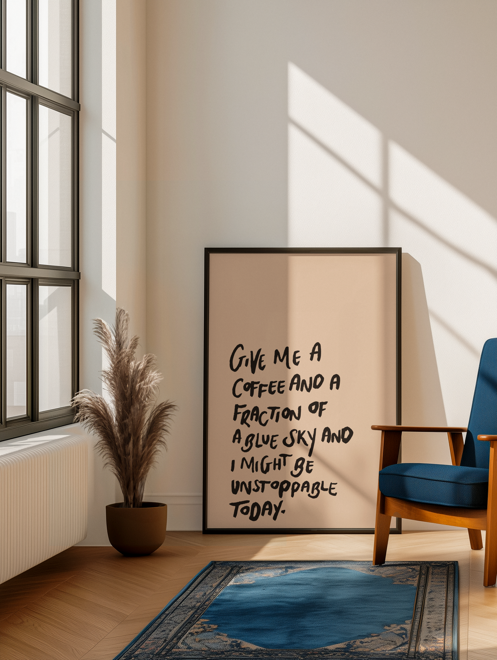 Give me a coffee and a blue sky and I might be unstoppable print