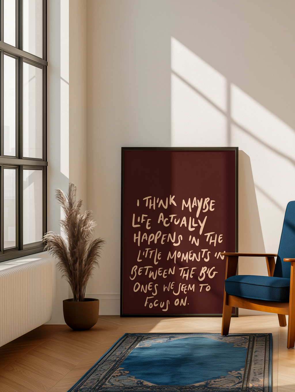 I think life happens in the little moments print