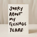 Sorry About My Teenage Years card