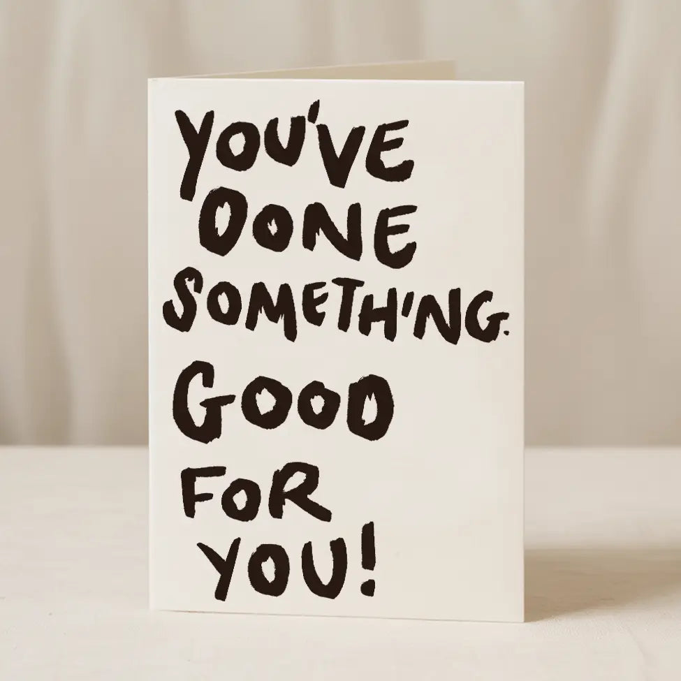 You've Done Something. Good for You! card