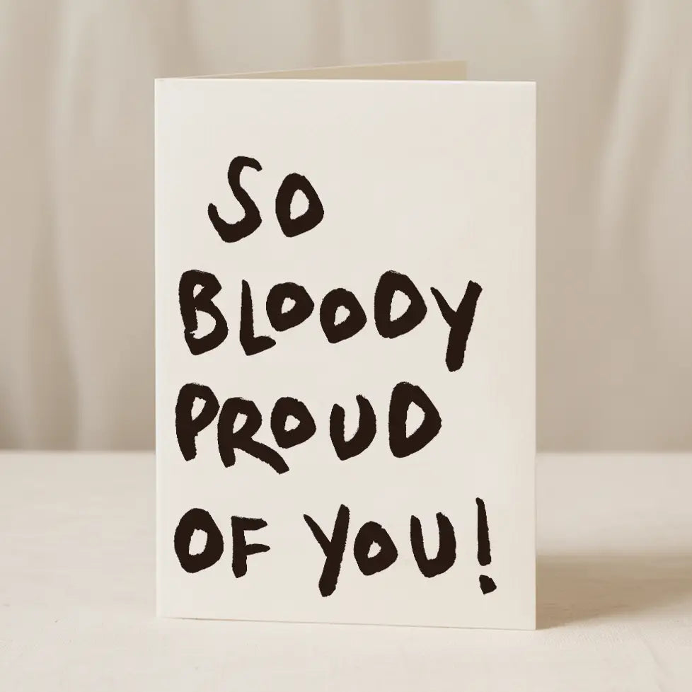 So Bloody Proud of You card