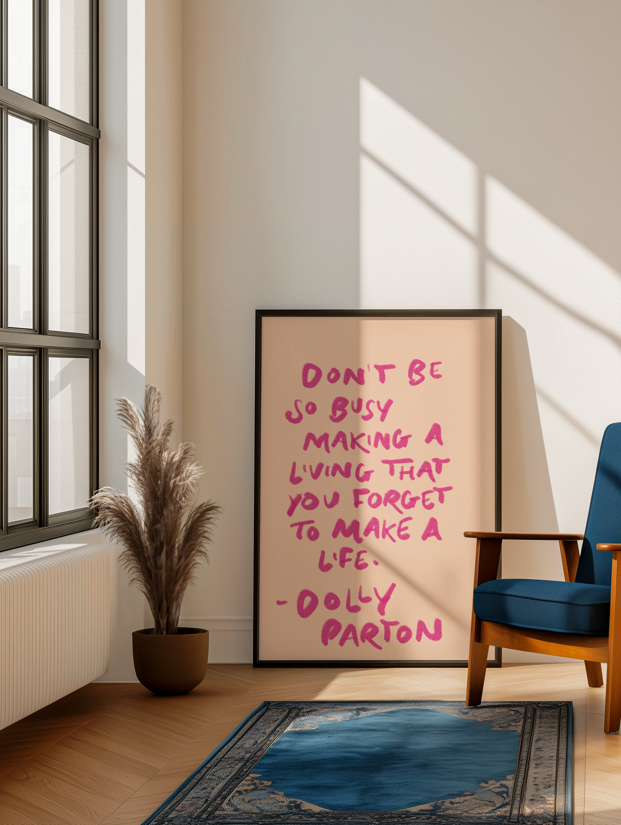 Don’t be so busy making a living Dolly Parton inspired print