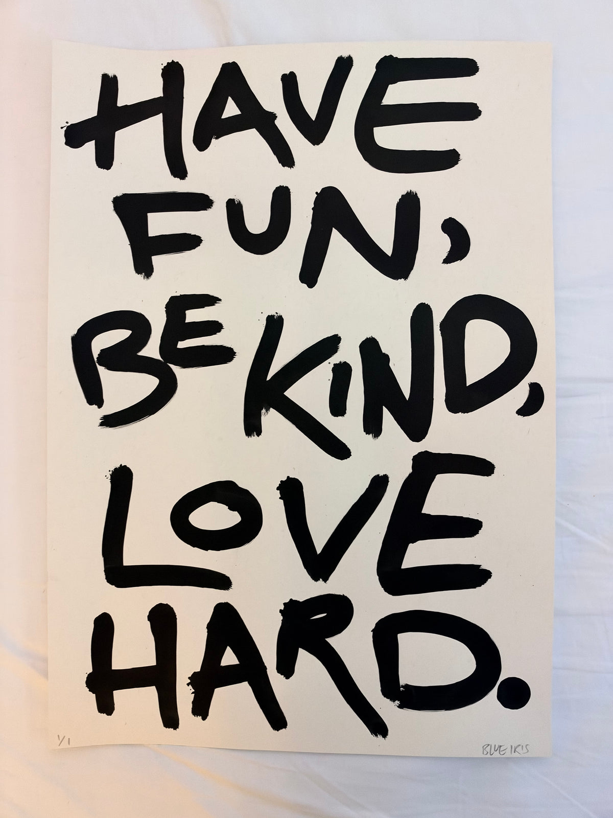 Have fun, be kind, love hard A3 original art piece