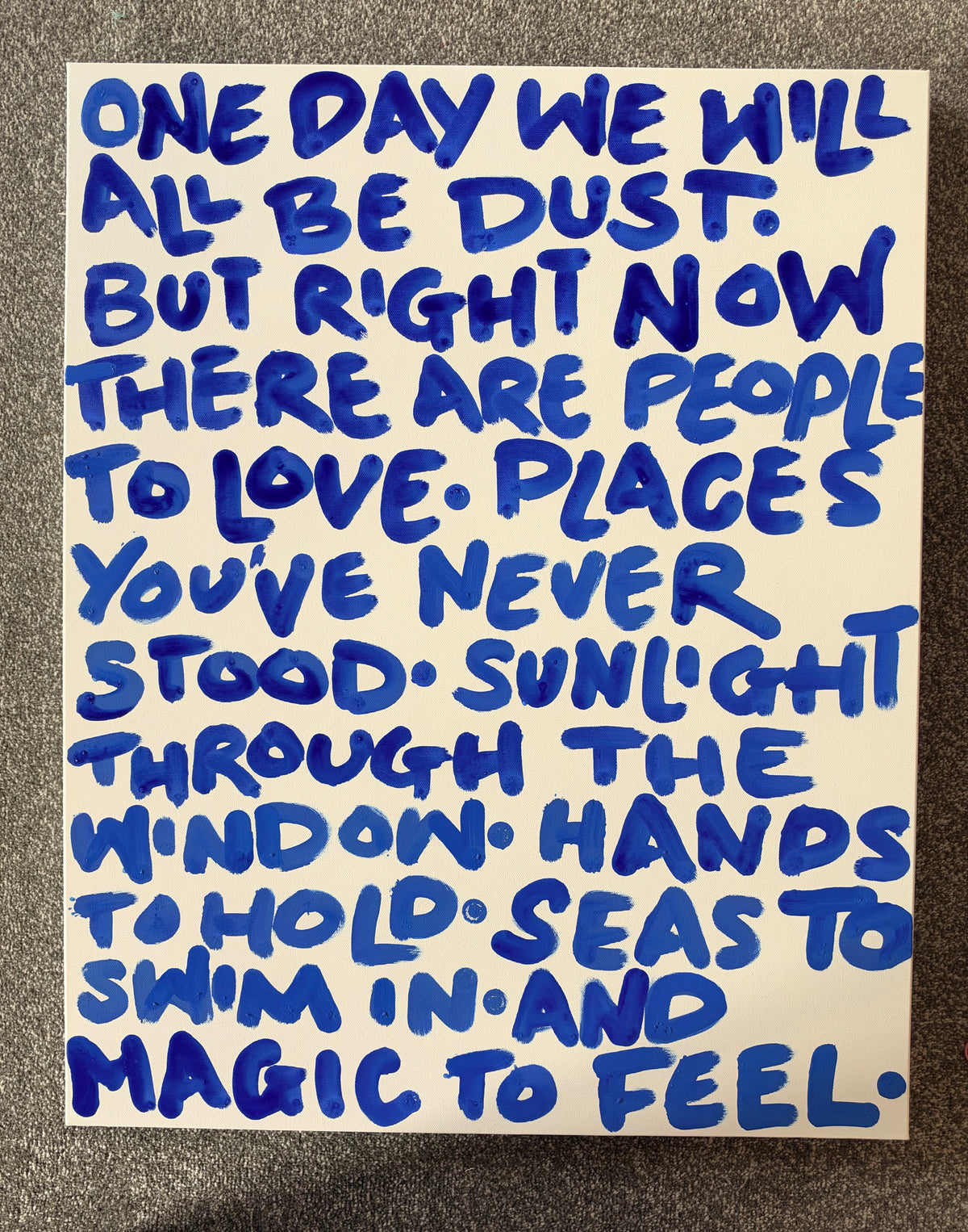 One day we will all be dust 24 x 30 inch canvas original art piece