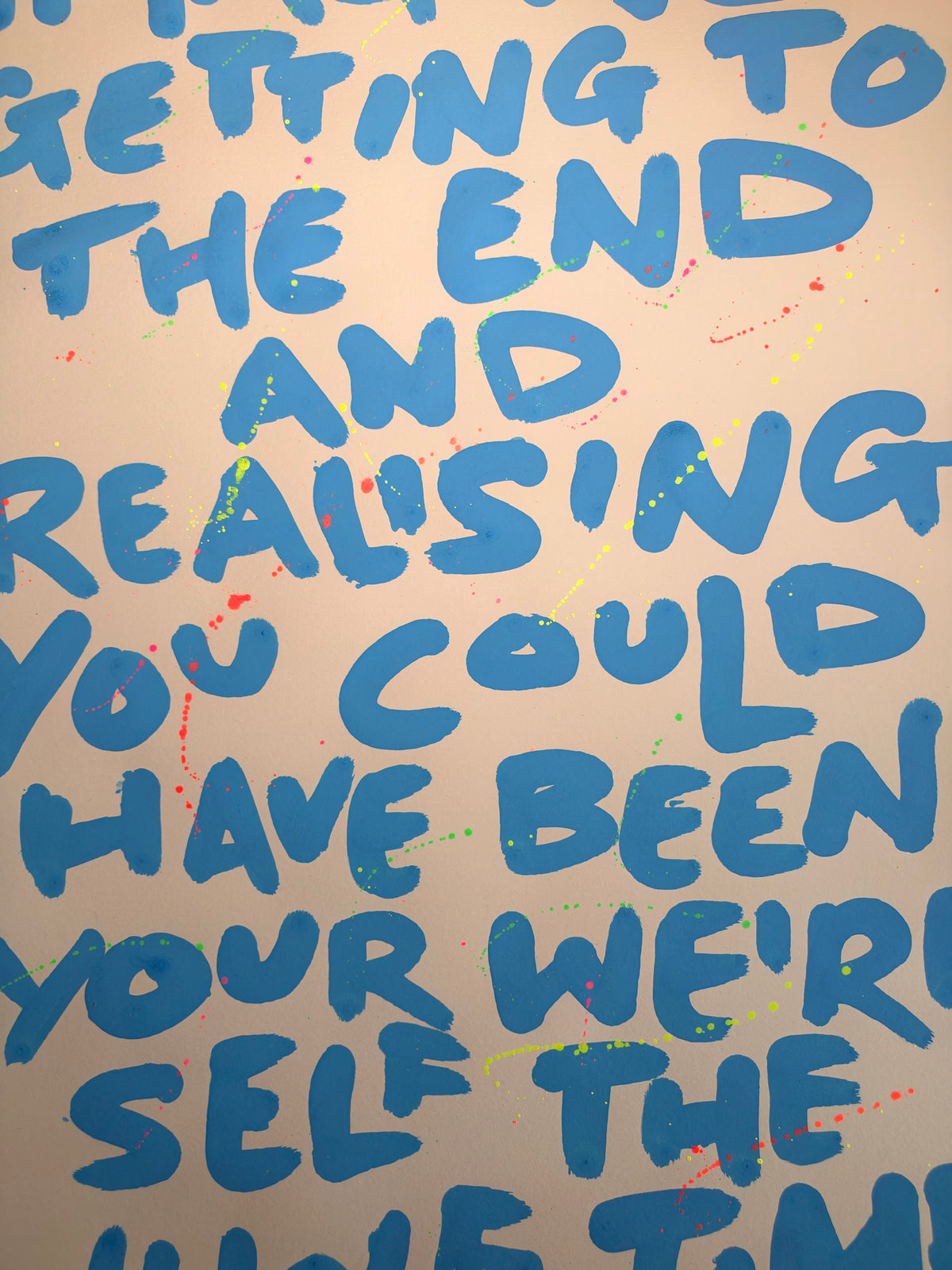 Imagine getting to the end and realising you could have been your weird self A2 original art piece