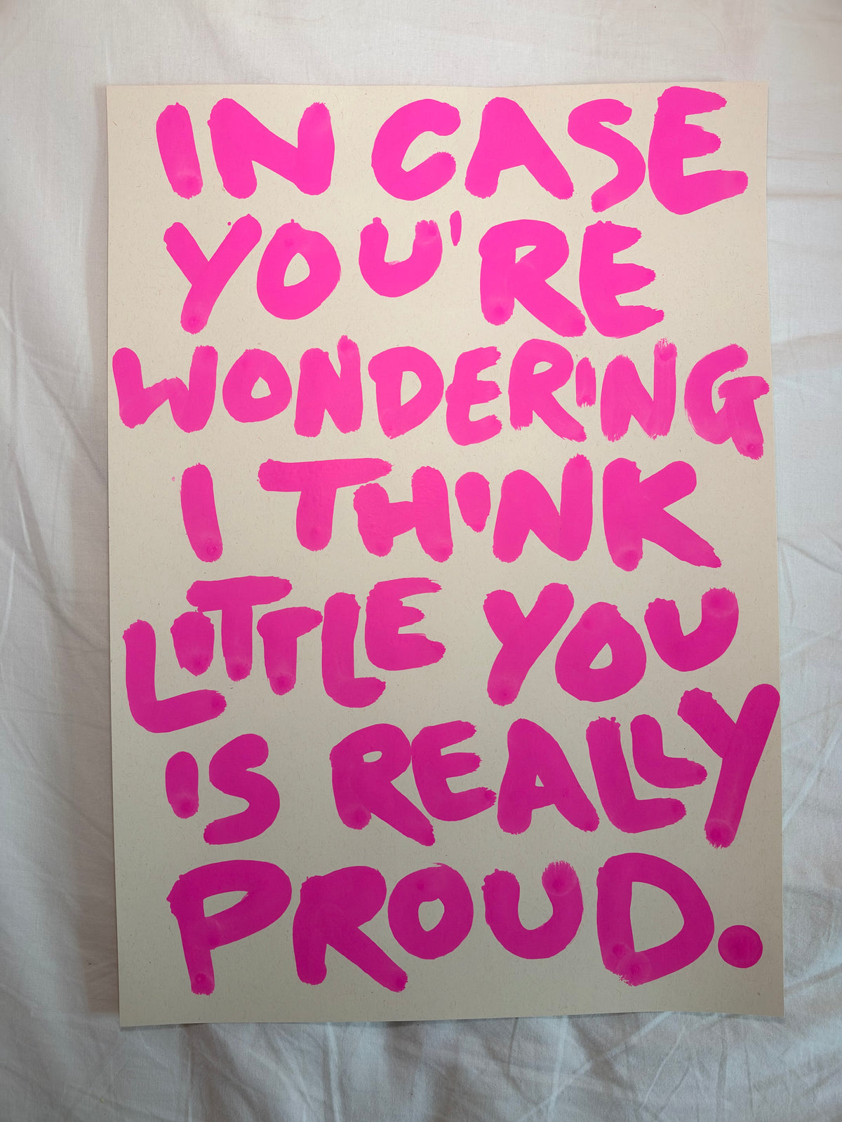 In case you’re wondering I think little you is really proud A2 original art piece