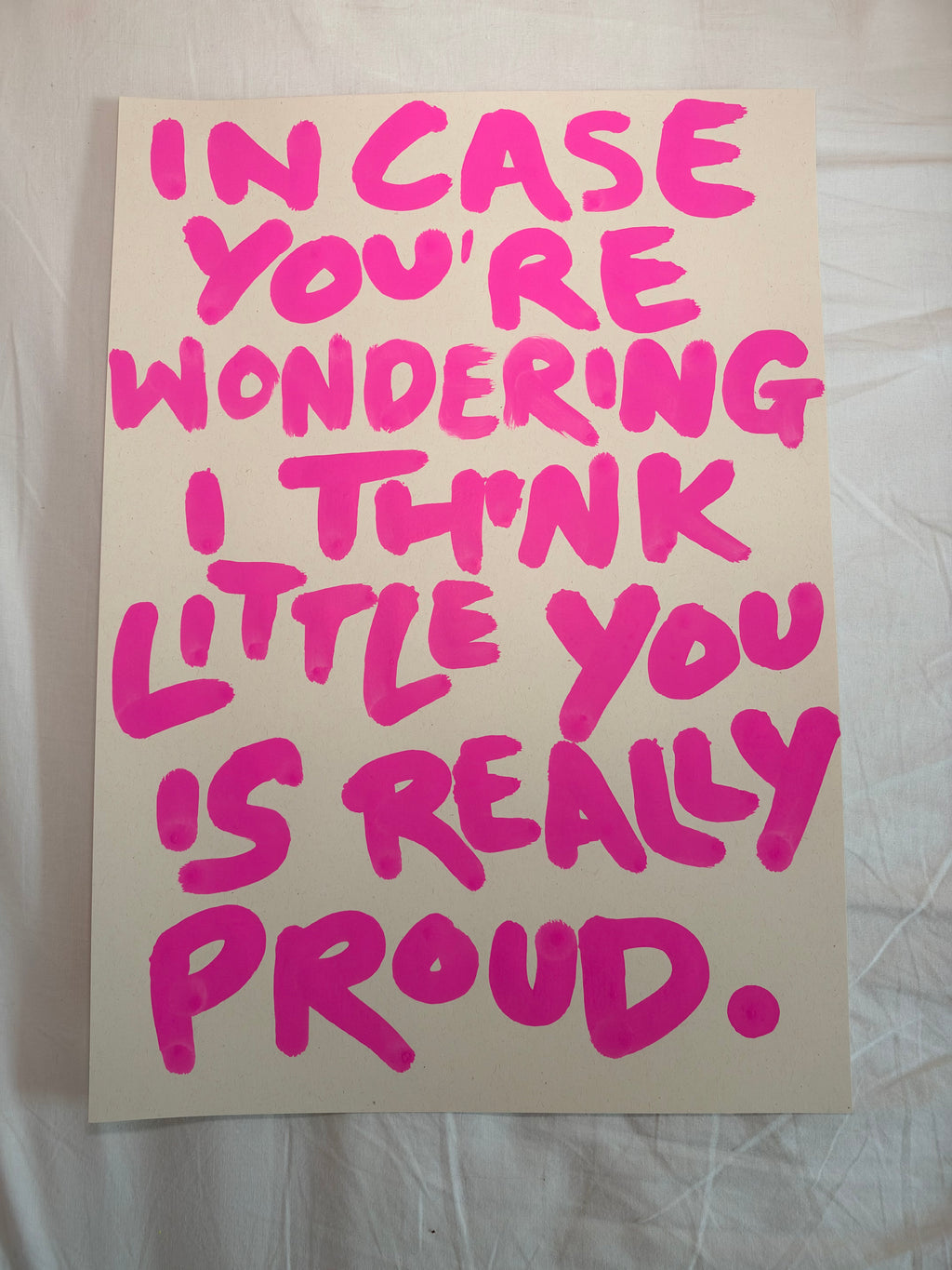 In case you’re wondering I think little you is really proud A2 original art piece