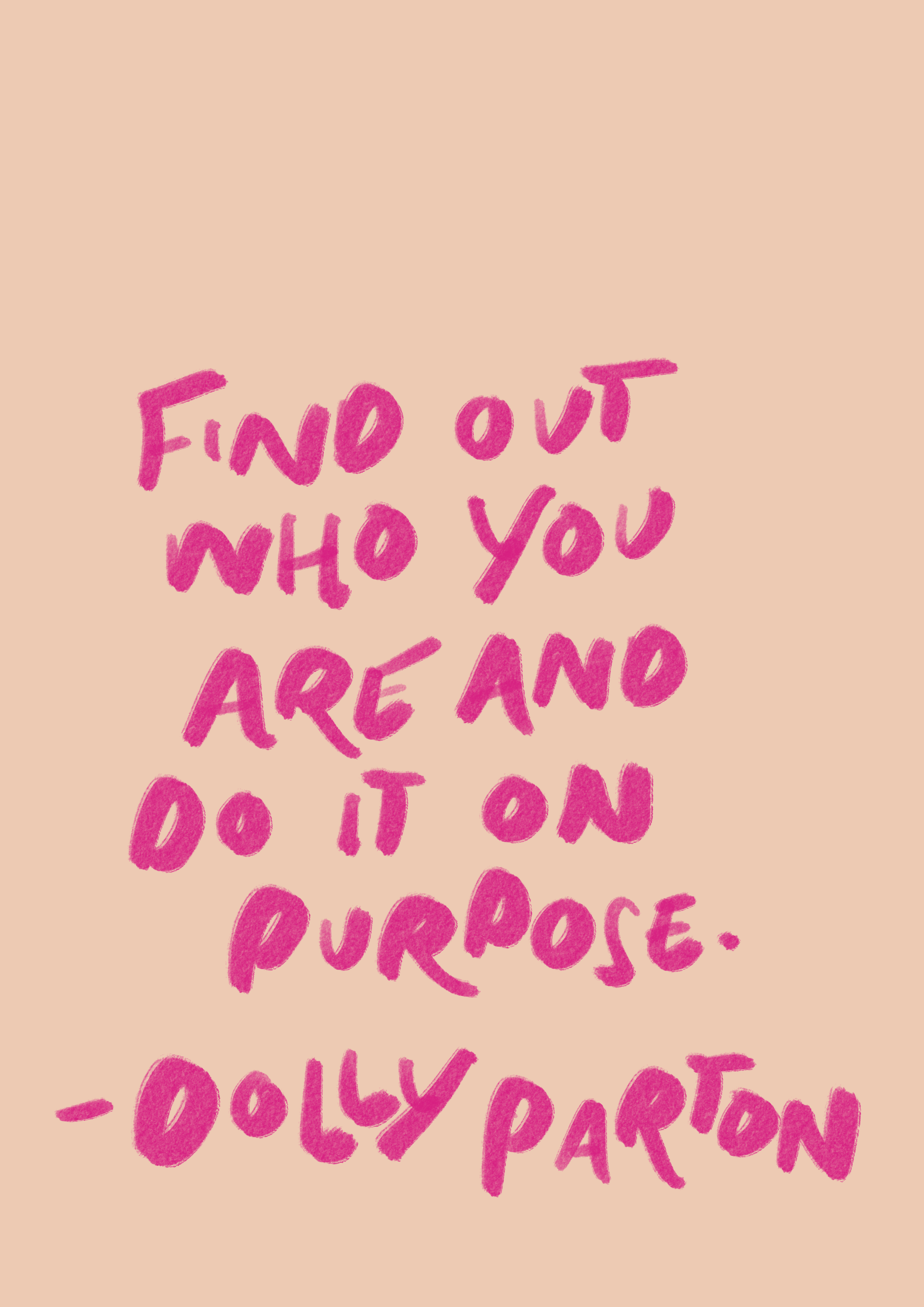 Find out who you are and do it on purpose Dolly Parton inspired print